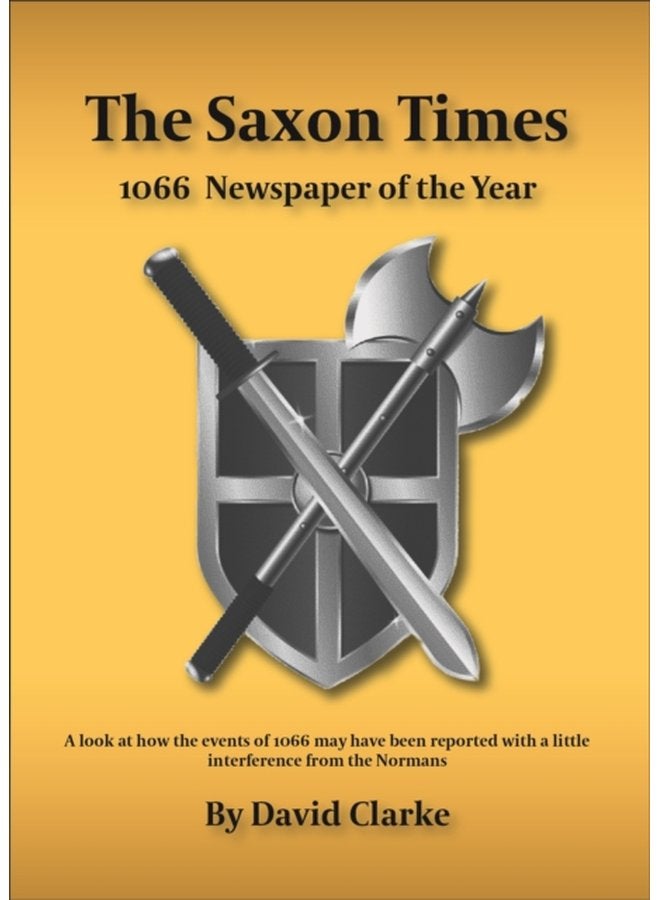 The Saxon Times How the Events of 1066 May Have Been Reported - Paperback