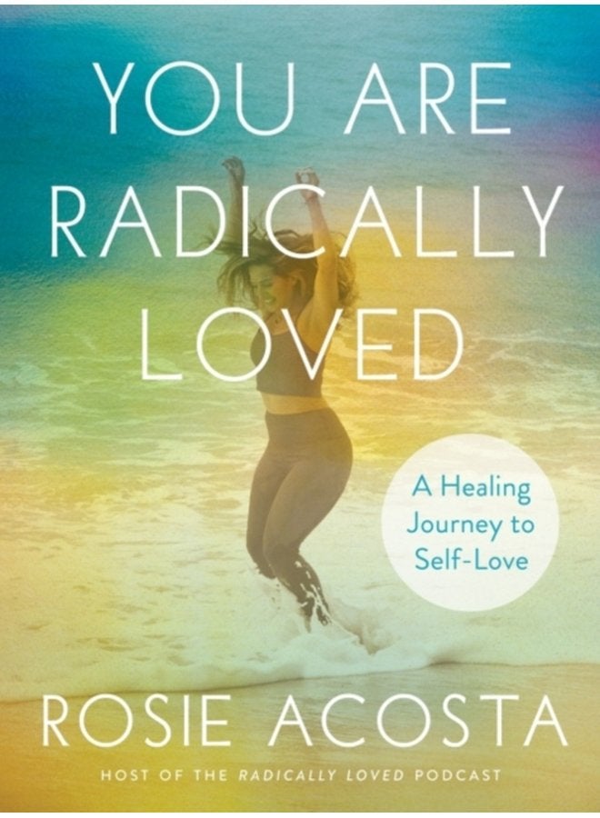 You are Radically Loved A Healing Journey to Self Love - Hardback