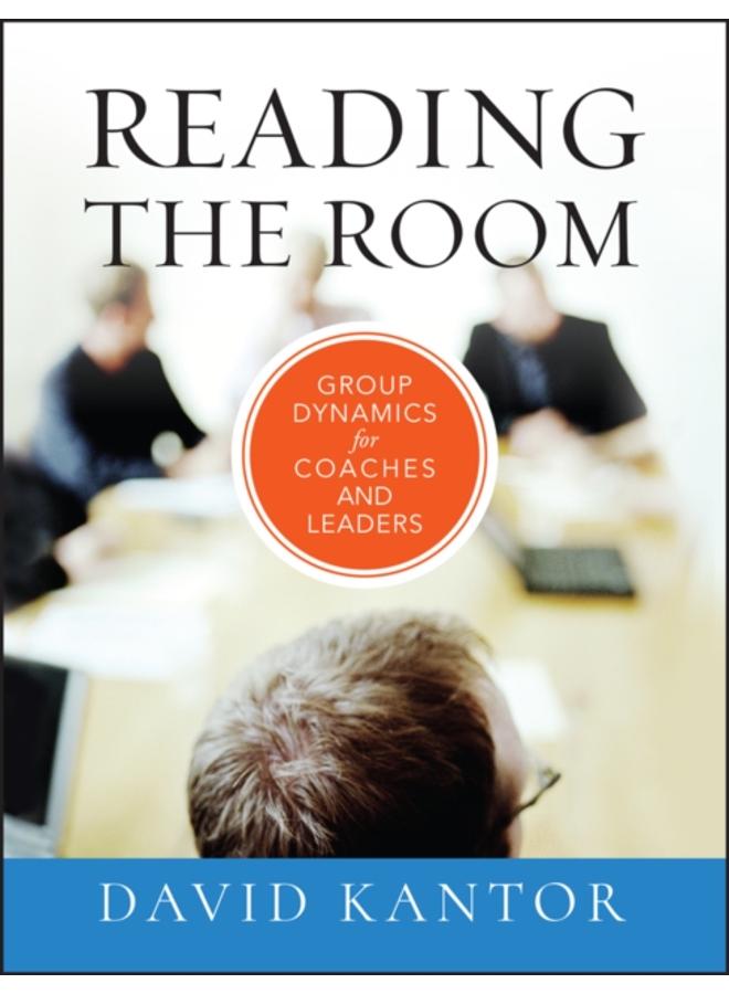 Reading the Room : Group Dynamics for Coaches and Leaders 