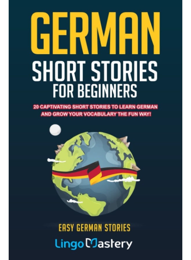 German Short Stories For Beginners: 20 Captivating Short Stories To Learn German & Grow Your Vocabulary The Fun Way! - Image 1