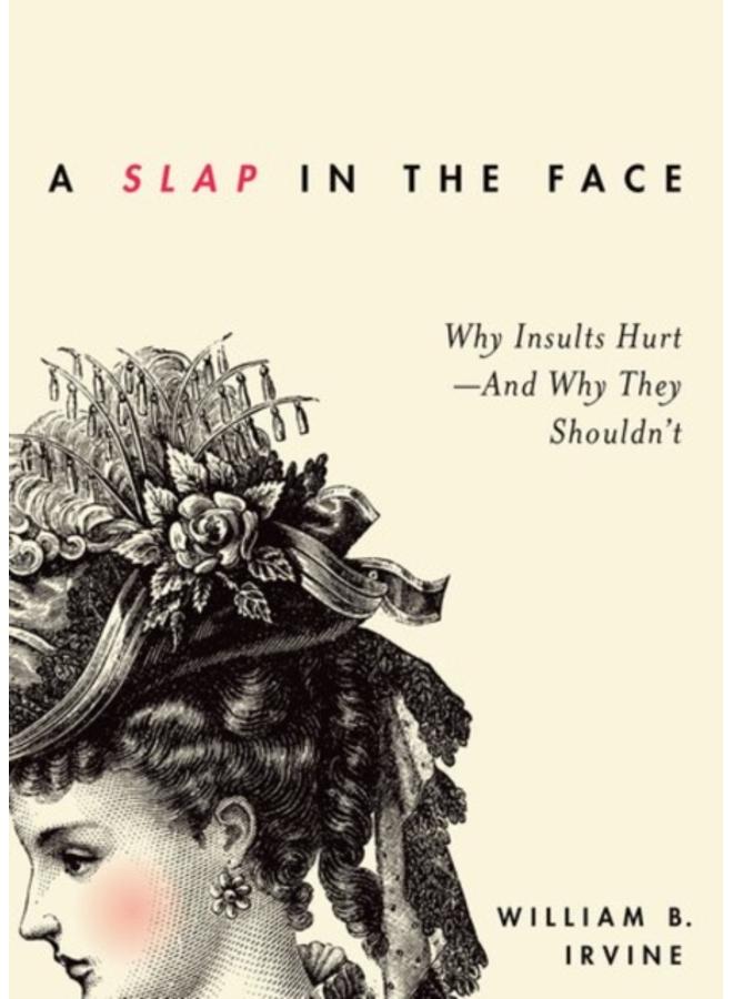 A Slap in the Face : Why Insults Hurt -- And Why They Shouldn't 
