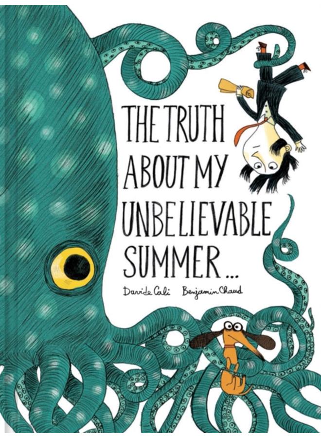 The Truth About My Unbelievable Summer . . . 