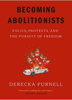Becoming Abolitionists Police Protests And The Pursuit Of Freedom by Purnell, Derecka Paperback 