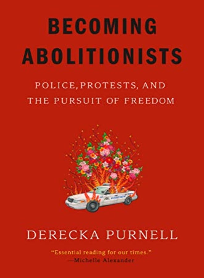 Becoming Abolitionists Police Protests And The Pursuit Of Freedom by Purnell, Derecka Paperback 