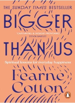 Bigger Than Us Spiritual Lessons For Everyday Happiness 