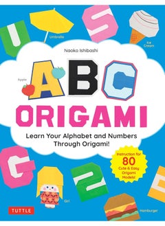 ABC Origami: Learn Your Alphabet and Numbers Through Origami! (