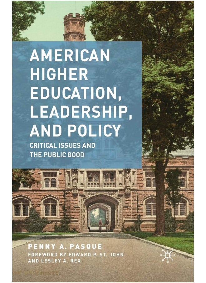American Higher Education, Leadership, and Policy: Critical Issues and the Public Good 