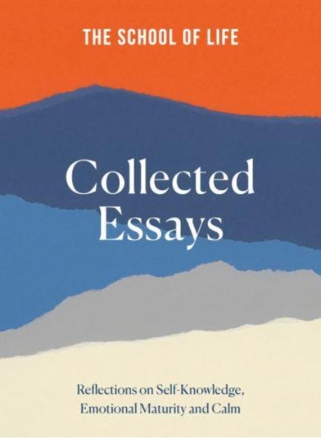 The School of Life: Collected Essays : 15th Anniversary Edition 