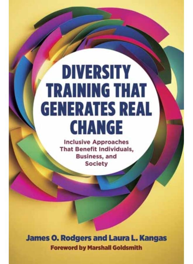 Diversity Training That Generates Real Change : Inclusive Approaches That Benefit Individuals, Business, and Society??