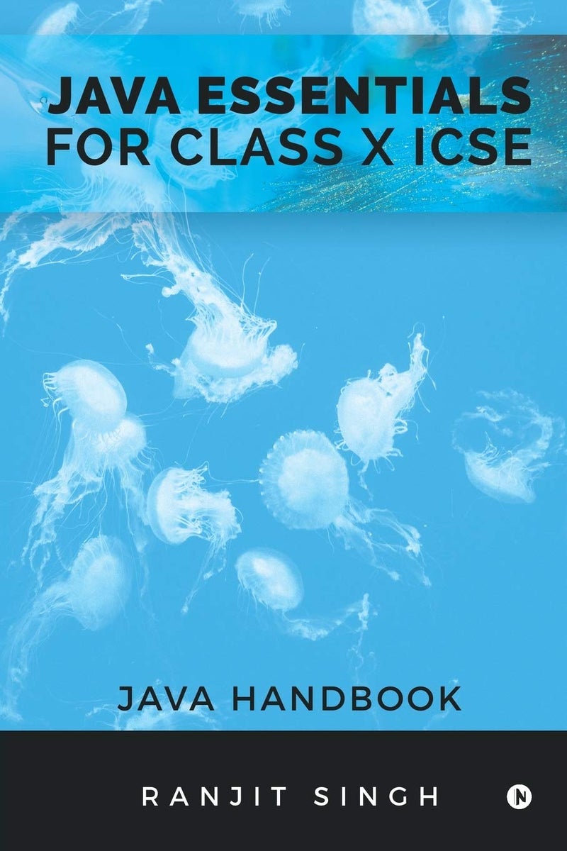 Java Essentials for Class X ICSE : Java Handbook