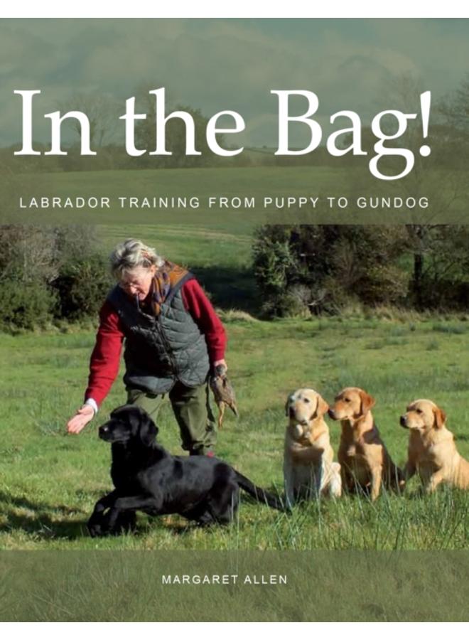 In the Bag! : Labrador Training from Puppy to Gundog 