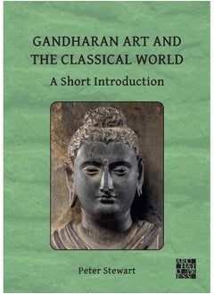 Gandharan Art and the Classical World: A Short Introduction 
