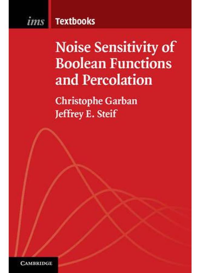 Noise Sensitivity of Boolean Functions and Percolation (Institute of Mathematical Statistics Textbooks)