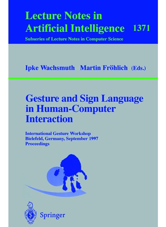 Gesture and Sign Language in Human-Computer Interaction: International Gesture Workshop, Bielefeld, Germany, September 17-19, 1997, Proceedings