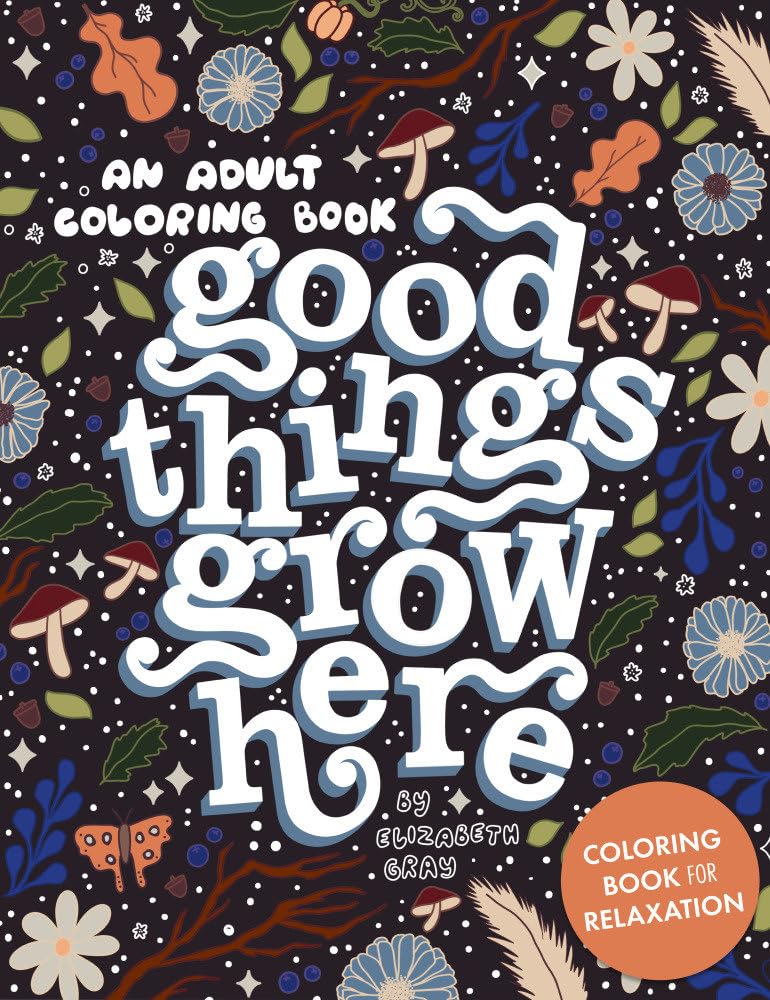 Good Things Grow Here: An Adult Coloring Book with Inspirational Quotes and Removable Wall Art Prints - Image 1