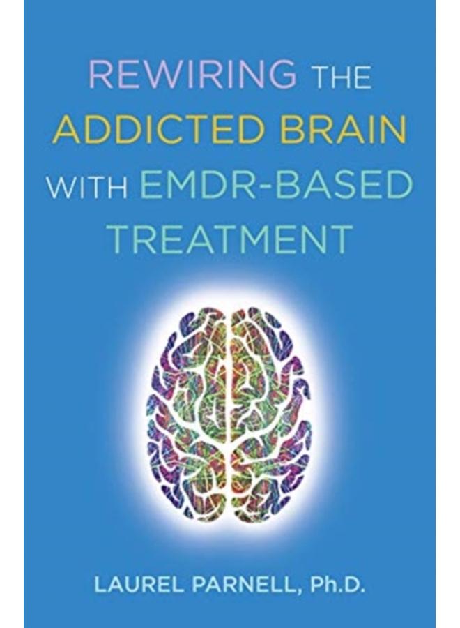 Rewiring the Addicted Brain with EMDR-Based Treatment 