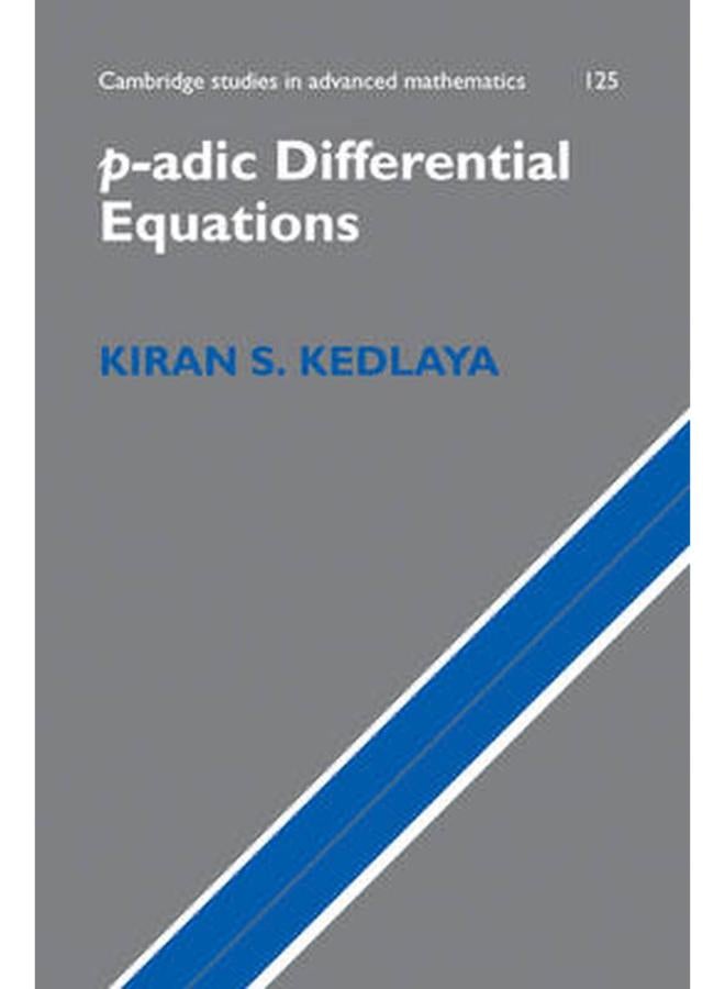 P-Adic Differential Equations (Cambridge Studies in Advanced Mathematics)