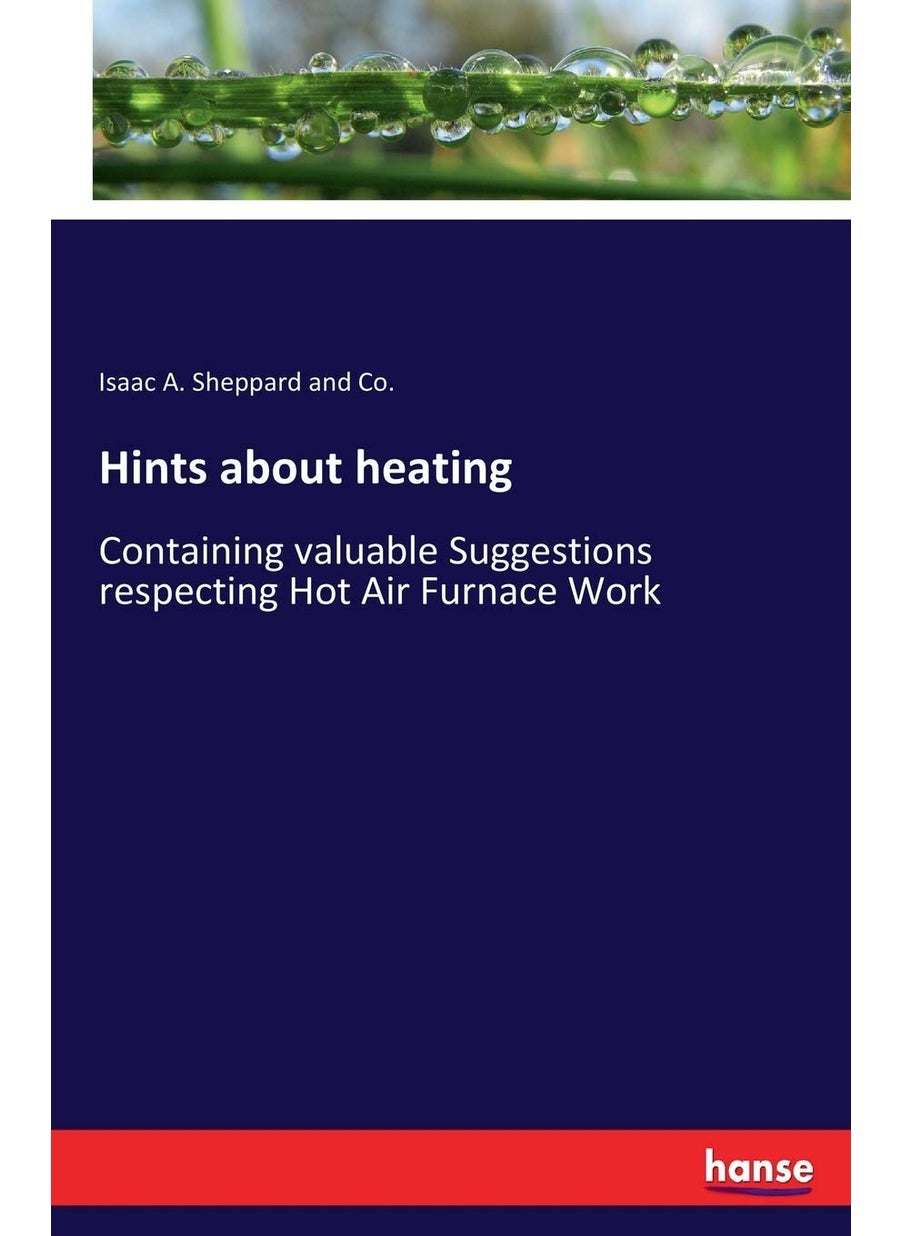 Hints about heating: Containing valuable Suggestions respecting Hot Air Furnace Work  - Image 1