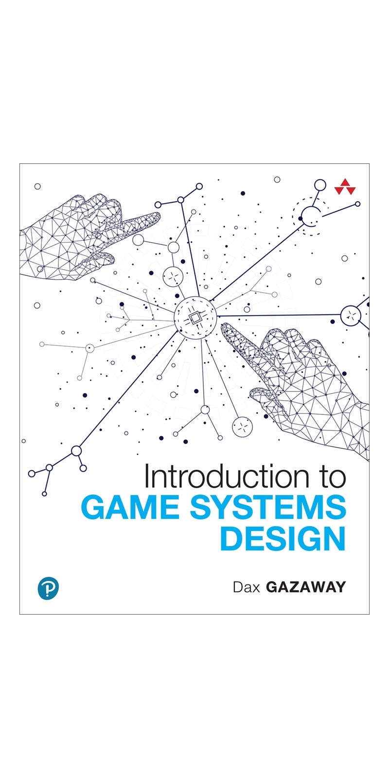 Introduction to Game Systems Design (Game Design) | Authored by Dax Gazaway | Paperback | Published by Pearson