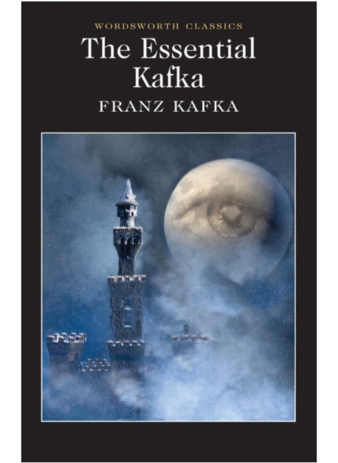 The Essential Kafka : The Castle; The Trial; Metamorphosis and Other Stories