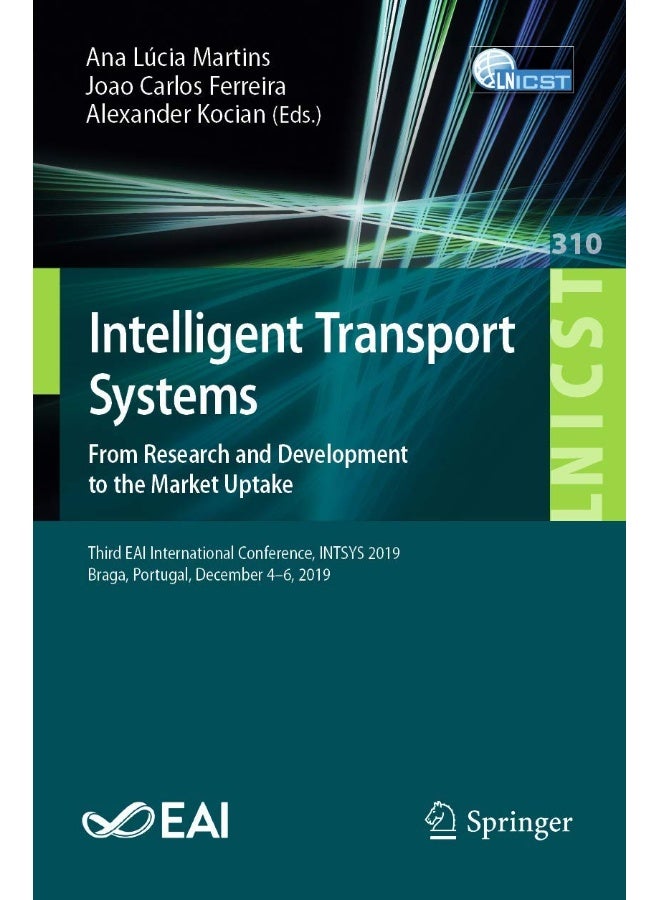 Intelligent Transport Systems. From Research and Development to the Market Uptake: Third EAI International Conference, INTSYS 2019, Braga, Portugal, December 4-6, 2019