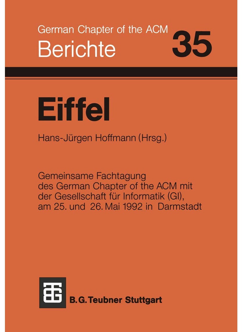Eiffel: Fachtagung des German Chapter of the ACM e.V. in Zusammenarbeit mit der Gesellschaft für Informatik e.V., FA 2.1, am 25. und 26. Mai 1992 in Darmstadt 