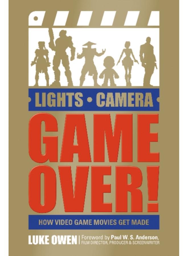Lights, Camera, Game Over! : How Video Game Movies Get Made 