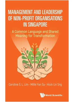 Management And Leadership Of Non-profit Organisations In Singapore: A Common Language And Shared Meaning For Transformation 