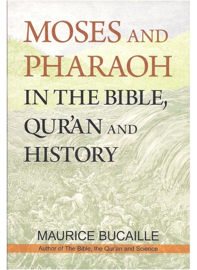 Moses and Pharaoh in the Bible, Quran and Science 