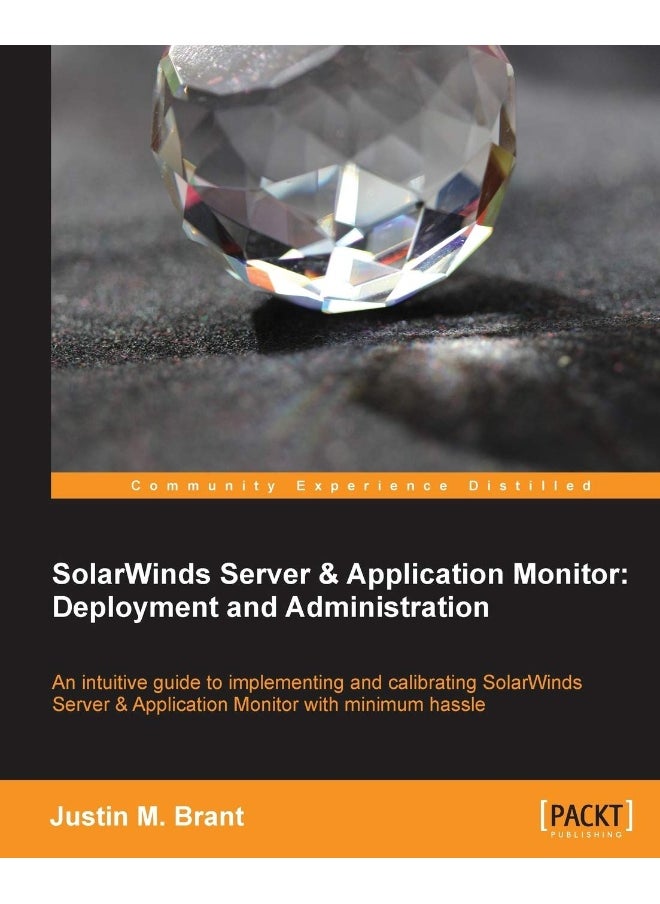 Solarwinds Server & Application Monitor: Deployment and Administration 