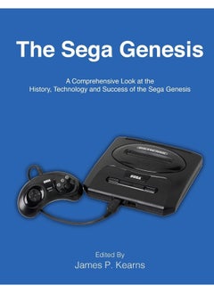 CREATESPACE The Sega Genesis: A Comprehensive Look at the History, Technology and Success of the Sega Genesis 