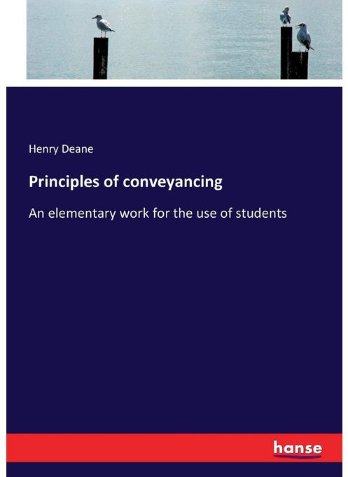 Principles of conveyancing: An elementary work for the use of students