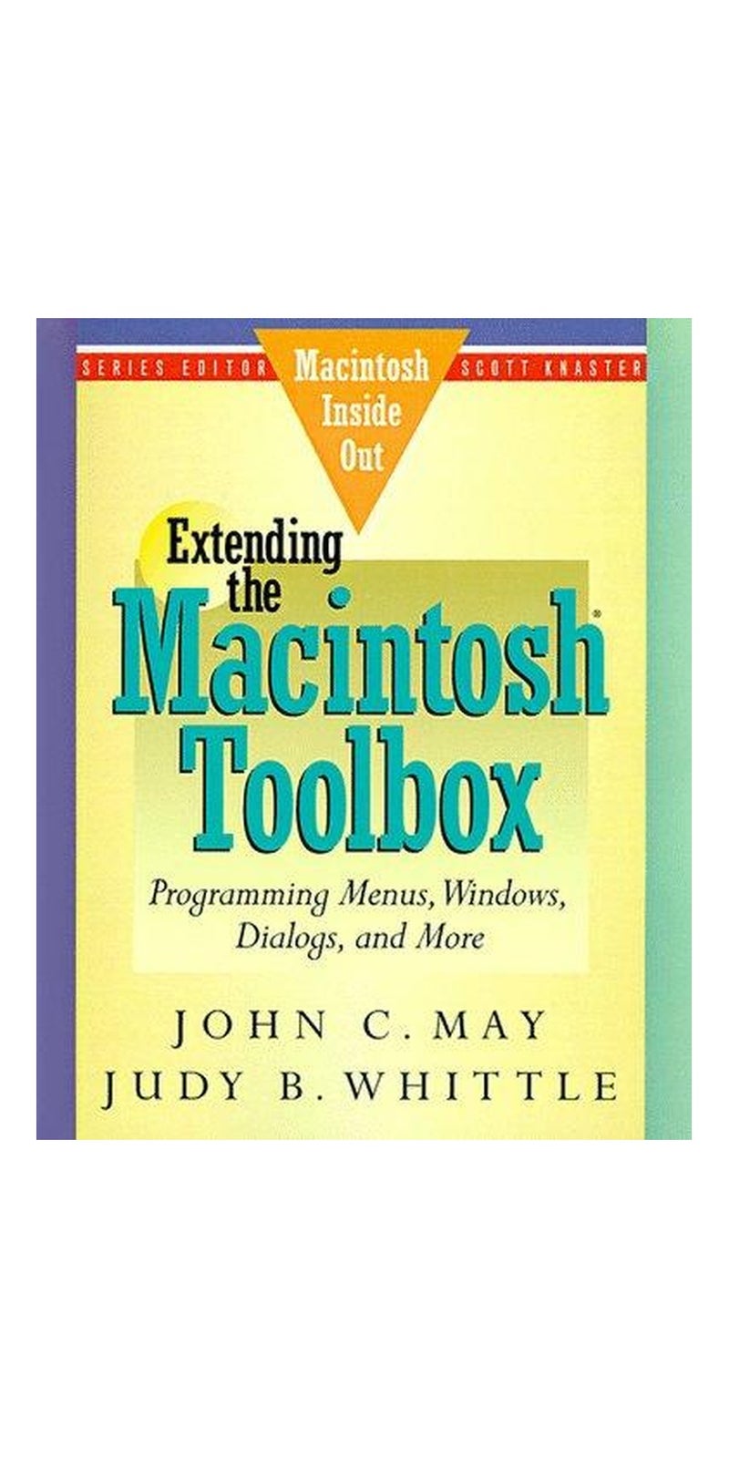Extending the Macintosh Toolbox: programming menus, windows, dialogs, and more | Authored by John C. May | Paperback | Published by Addison-Wesley