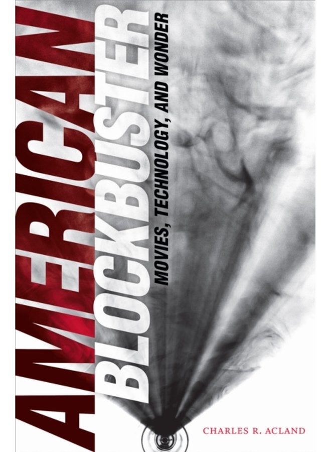 American Blockbuster Movies Technology and Wonder - Paperback