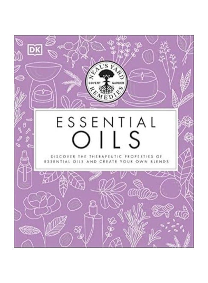 Neal's Yard Remedies Essential Oils  Restore * Rebalance * Revitalize * Feel the Benefits * Enhance Natural Beauty * Create Blends 