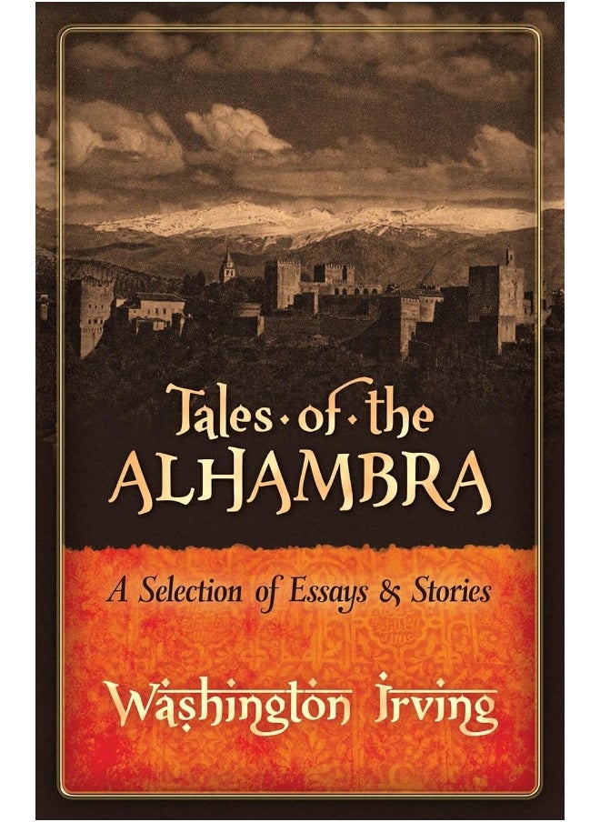 Tales of the Alhambra: a Selection of Essays and Stories 