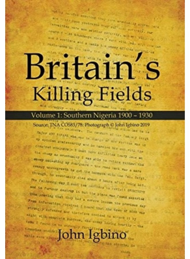 Britain s Killing Fields Volume 1 Southern Nigeria 1900 1930 - Hardback
