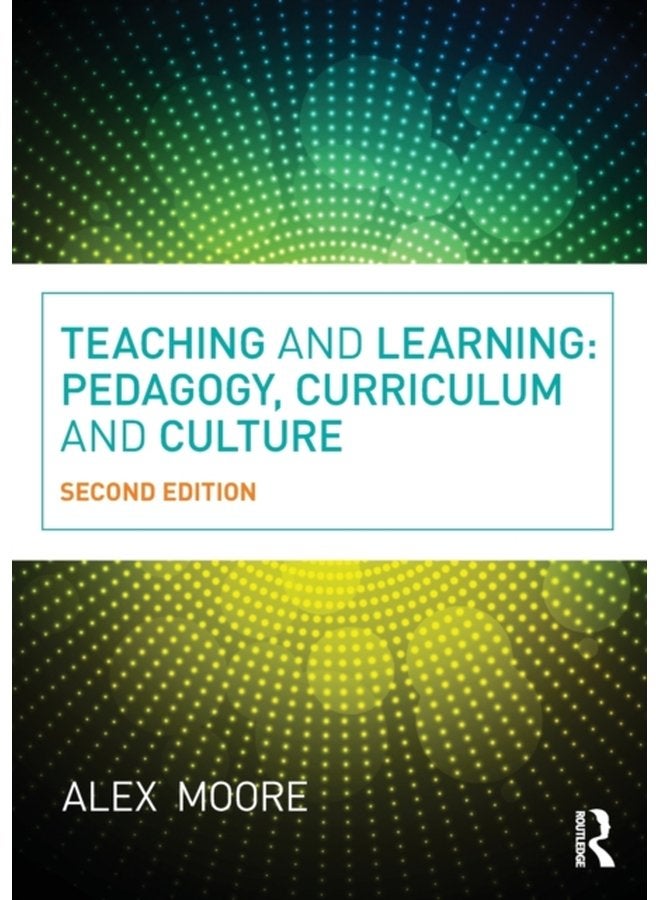 Teaching and Learning Pedagogy Curriculum and Culture - Paperback