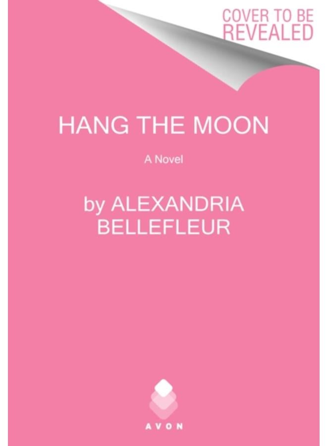 Hang the Moon : A Novel