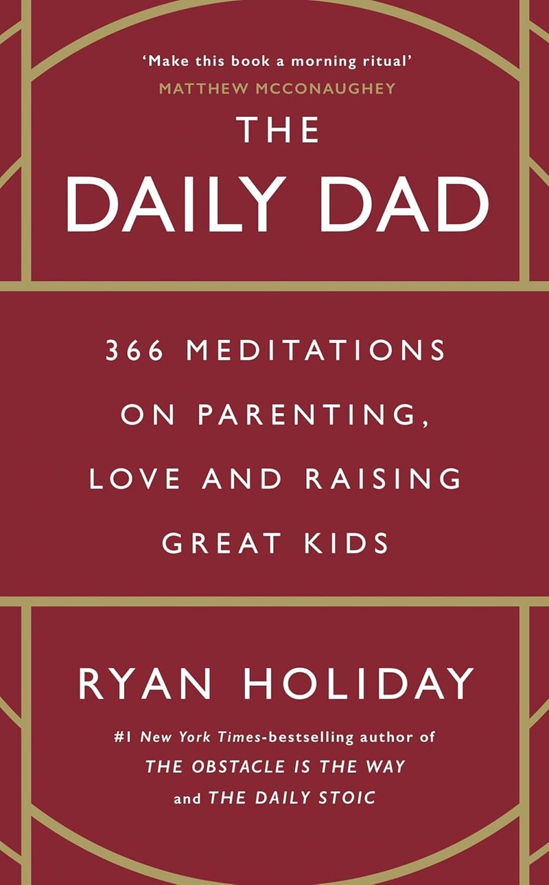 The Daily Dad: 366 Meditations on Parenting, Love and Raising Great Kids