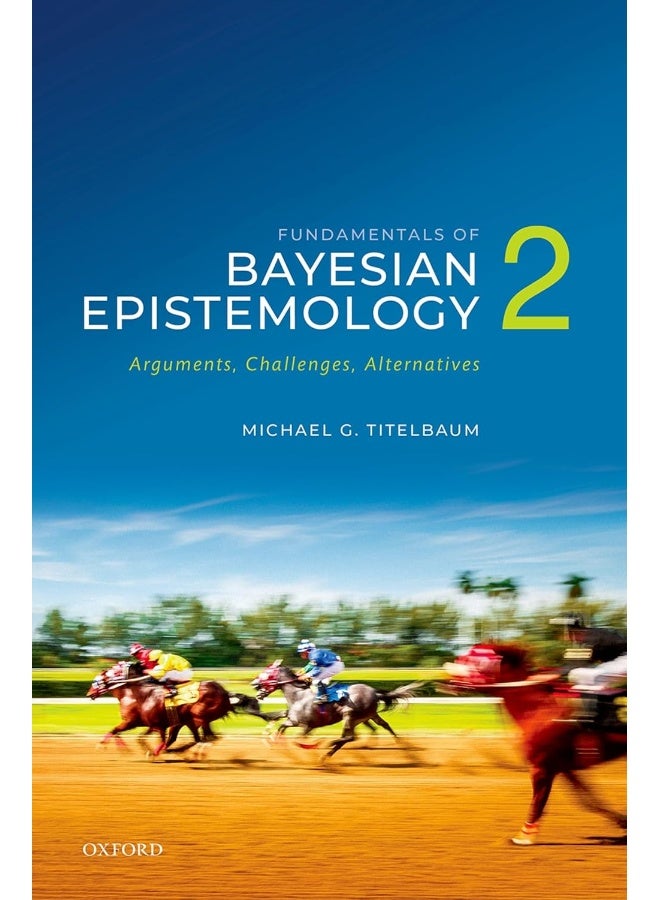 Fundamentals of Bayesian Epistemology 2: Arguments, Challenges, Alternatives - Image 1