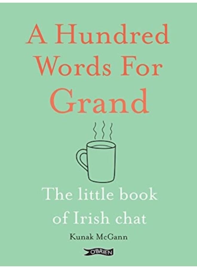 A Hundred Words for Grand : The Little Book of Irish Chat