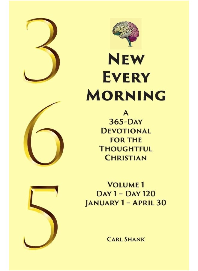 New Every Morning: A 365-Day Devotional for Thoughtful Christians Volume 1: Volume 1 Day 1- Day 120 January 1 - April 30  - Image 1