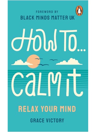 How To Calm It: Relax Your Mind - pzsku/ZBE4D0CAF16EE2B1ADB21Z/45/_/1724847721/0ff311d1-415a-4d3f-9b09-b46f6aeaea4c