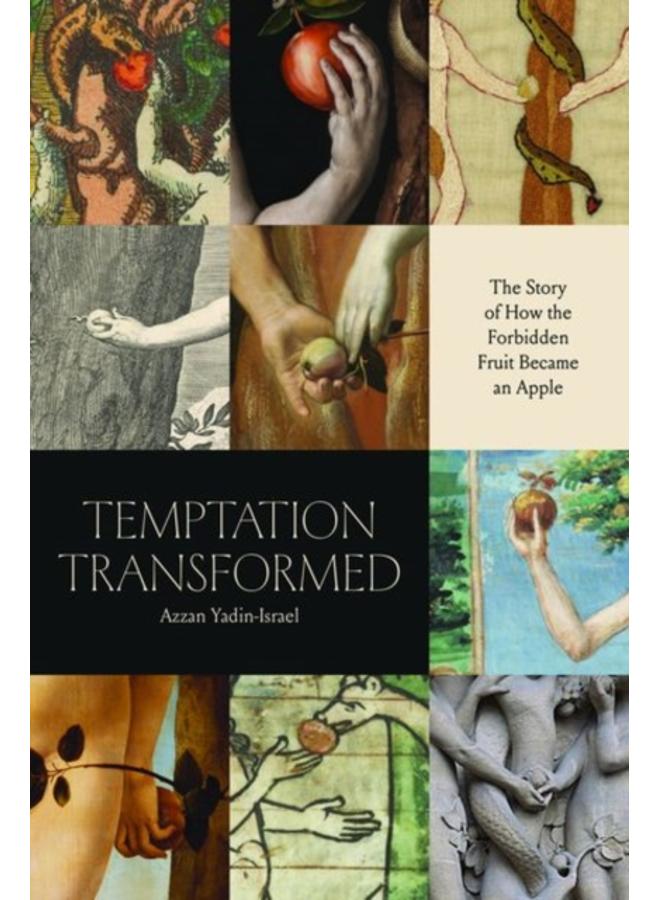 Temptation Transformed : The Story of How the Forbidden Fruit Became an Apple 