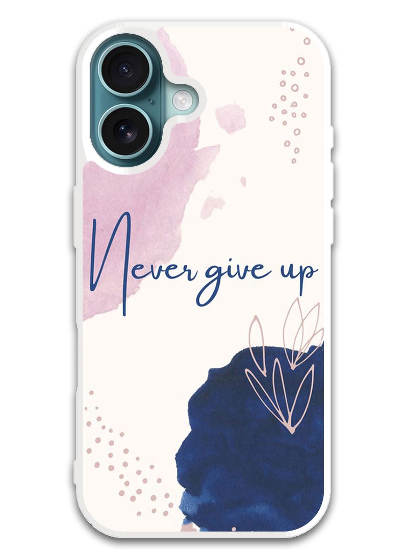 Theodor Protective Case Cover For APPLE IPHONE 16 Plus Never Give up (White Bumper) - Image 1