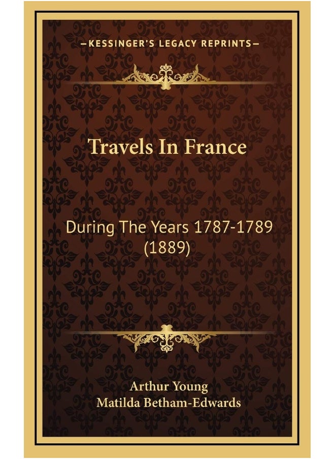 Travels In France: During The Years 1787-1789 (1889) - pzsku/ZBE60AC7B386FA7164B86Z/45/_/1737496481/62d5feea-a5e5-47f6-a4d3-00b61025b9a4