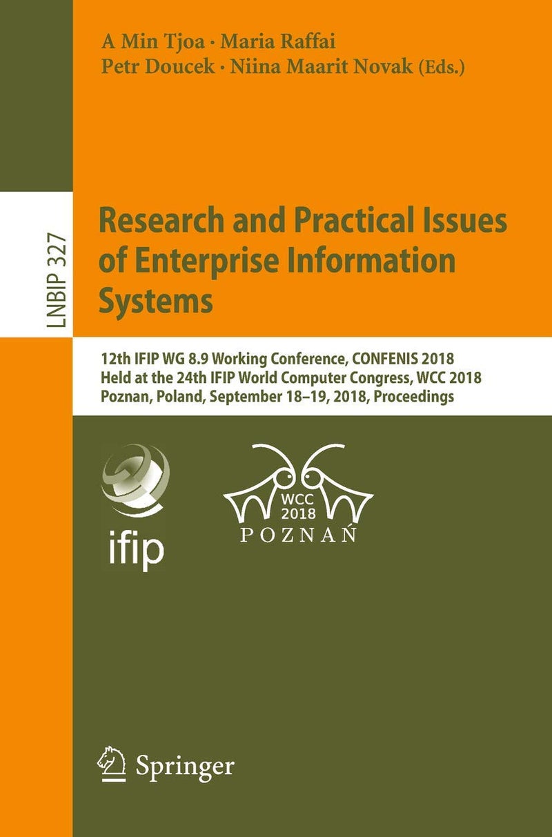 Research and Practical Issues of Enterprise Inform: 12th Ifip Wg 8.9 Working Conference, Confenis 2018