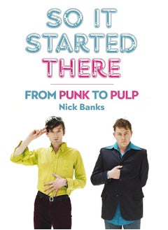 So It Started There: From Punk to Pulp