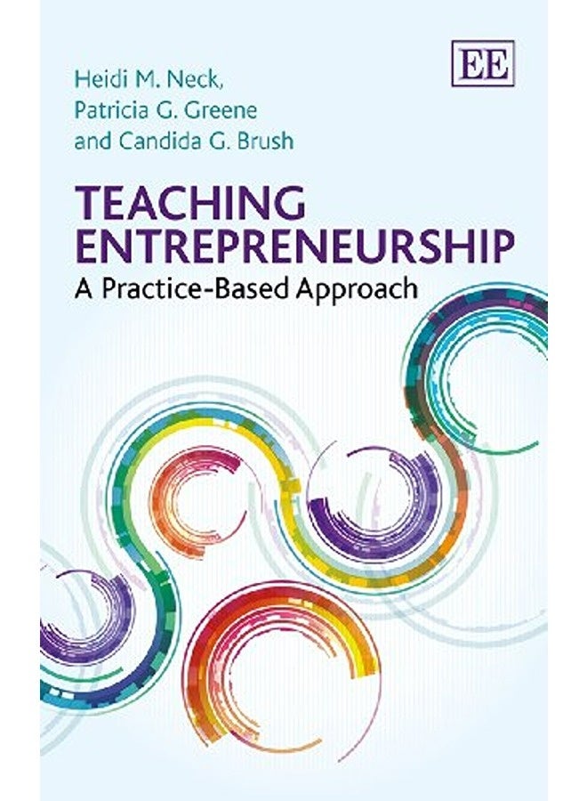 Teaching Entrepreneurship A Practicebased Approach 